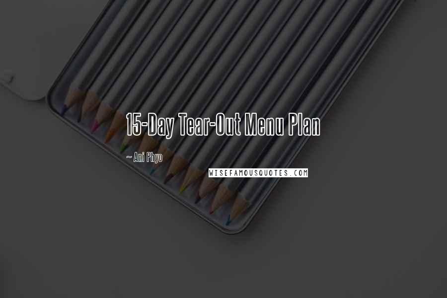 Ani Phyo Quotes: 15-Day Tear-Out Menu Plan