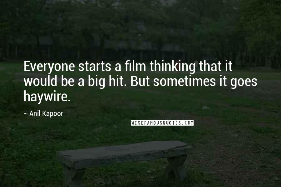 Anil Kapoor Quotes: Everyone starts a film thinking that it would be a big hit. But sometimes it goes haywire.