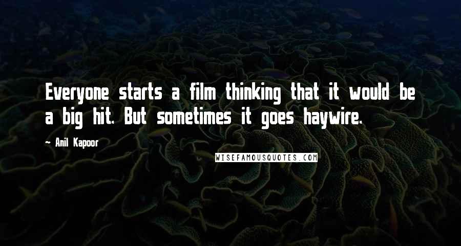 Anil Kapoor Quotes: Everyone starts a film thinking that it would be a big hit. But sometimes it goes haywire.