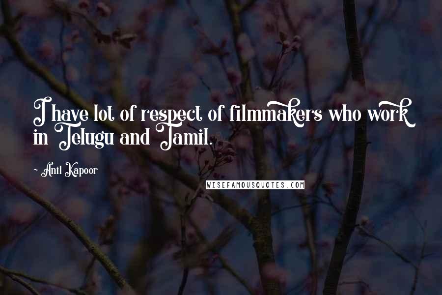 Anil Kapoor Quotes: I have lot of respect of filmmakers who work in Telugu and Tamil.