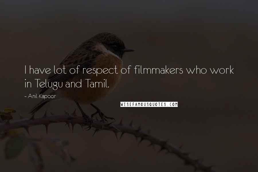 Anil Kapoor Quotes: I have lot of respect of filmmakers who work in Telugu and Tamil.