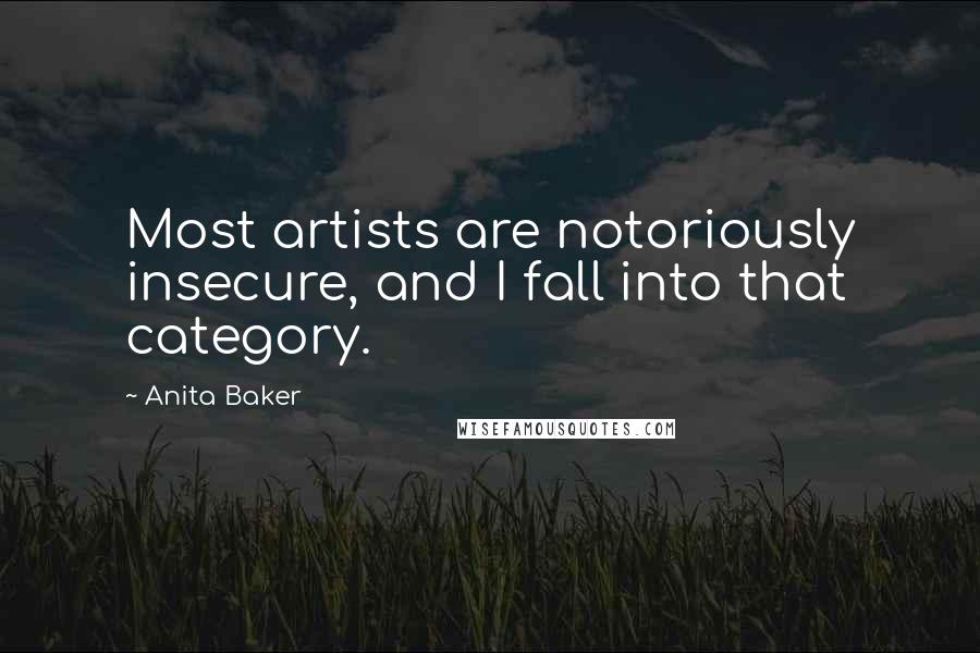 Anita Baker Quotes: Most artists are notoriously insecure, and I fall into that category.