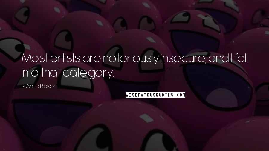 Anita Baker Quotes: Most artists are notoriously insecure, and I fall into that category.