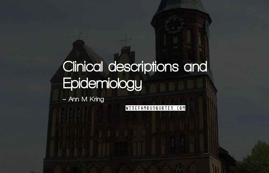 Ann M. Kring Quotes: Clinical descriptions and Epidemiology