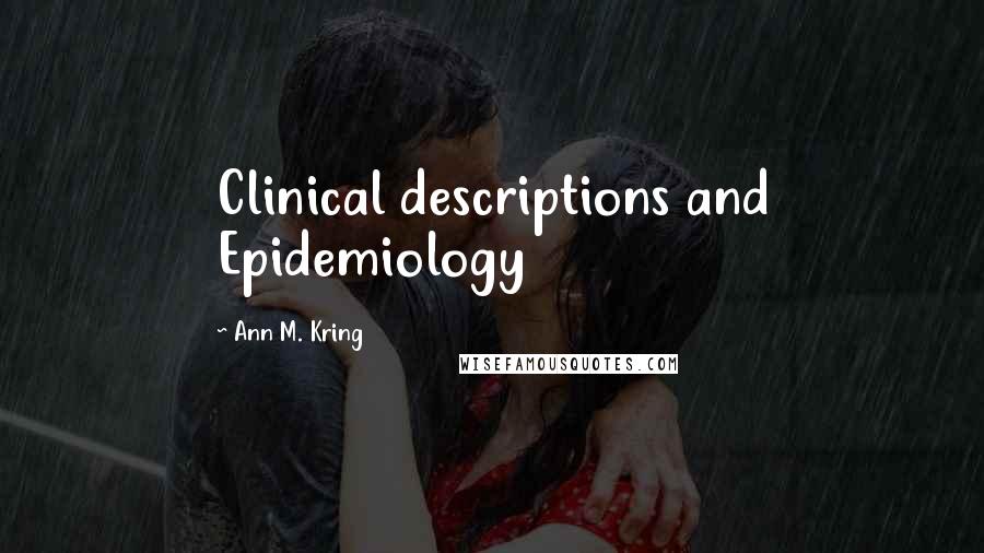 Ann M. Kring Quotes: Clinical descriptions and Epidemiology