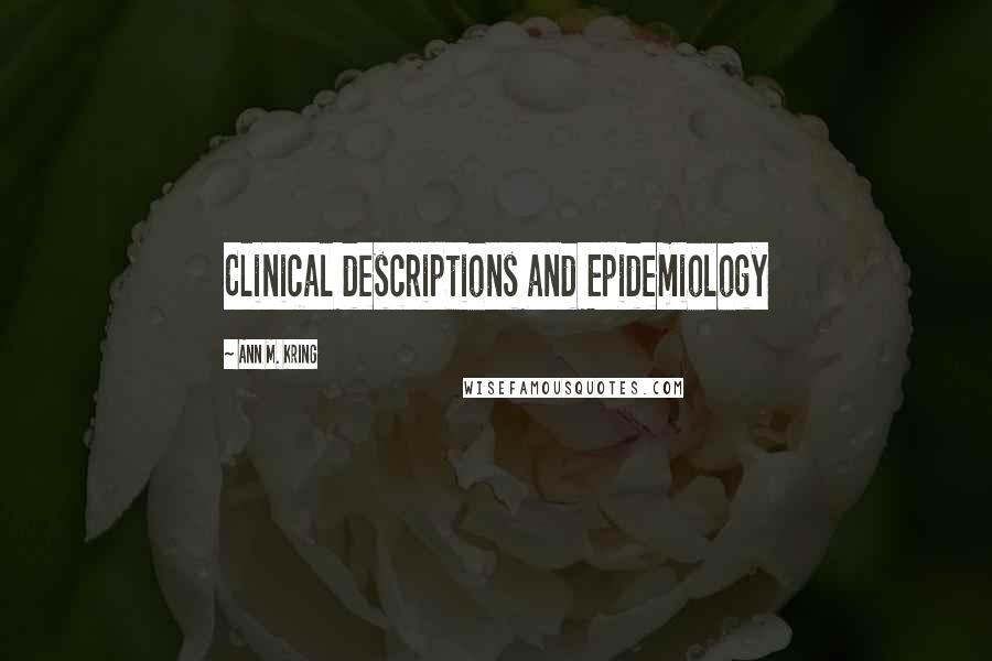 Ann M. Kring Quotes: Clinical descriptions and Epidemiology