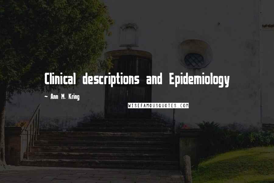 Ann M. Kring Quotes: Clinical descriptions and Epidemiology