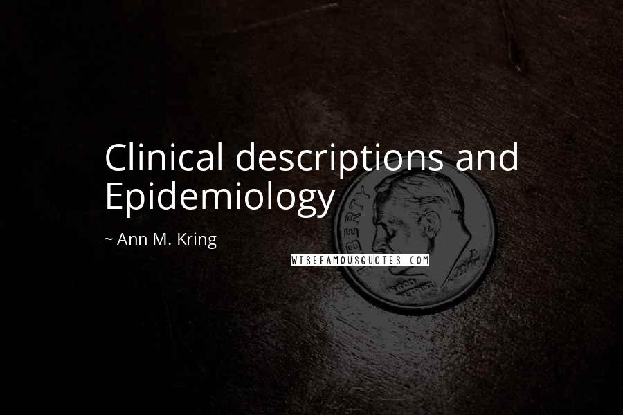 Ann M. Kring Quotes: Clinical descriptions and Epidemiology