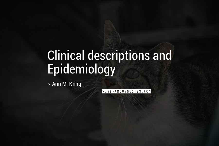 Ann M. Kring Quotes: Clinical descriptions and Epidemiology