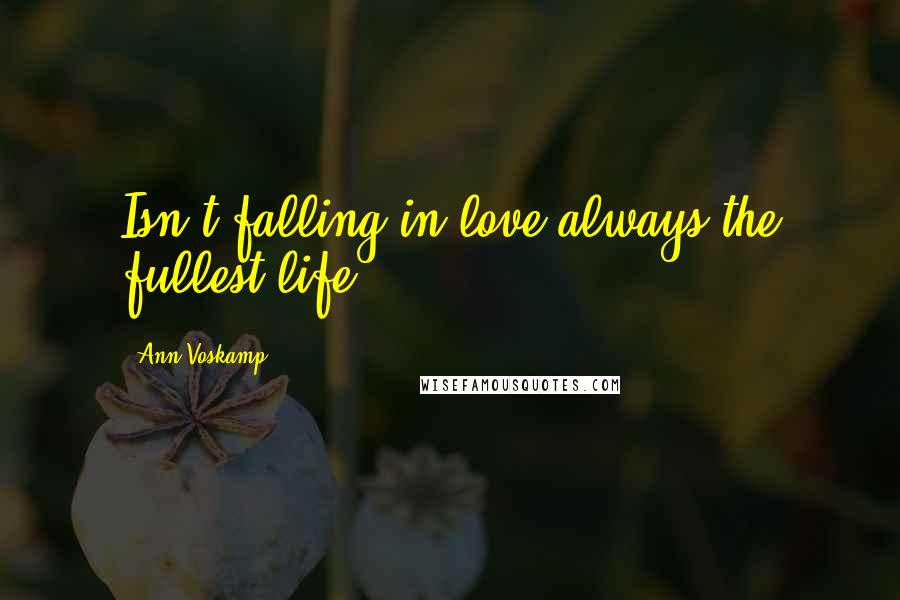 Ann Voskamp Quotes: Isn't falling in love always the fullest life?