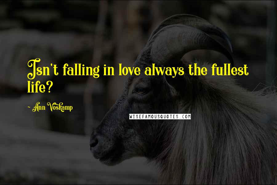 Ann Voskamp Quotes: Isn't falling in love always the fullest life?