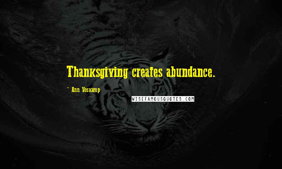 Ann Voskamp Quotes: Thanksgiving creates abundance.