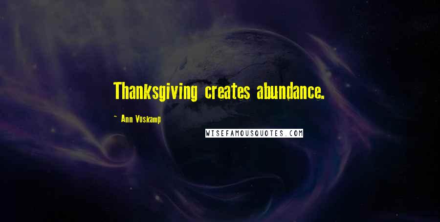 Ann Voskamp Quotes: Thanksgiving creates abundance.