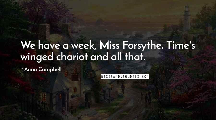 Anna Campbell Quotes: We have a week, Miss Forsythe. Time's winged chariot and all that.