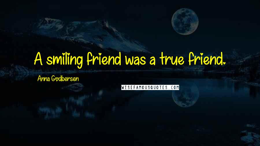 Anna Godbersen Quotes: A smiling friend was a true friend.