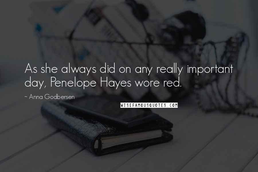 Anna Godbersen Quotes: As she always did on any really important day, Penelope Hayes wore red.