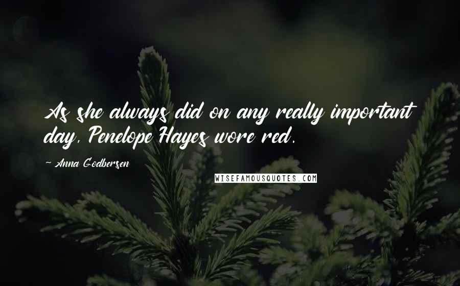 Anna Godbersen Quotes: As she always did on any really important day, Penelope Hayes wore red.