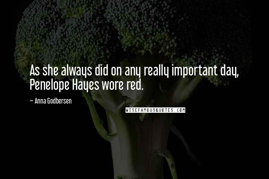 Anna Godbersen Quotes: As she always did on any really important day, Penelope Hayes wore red.