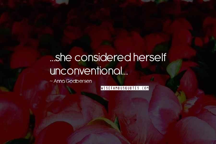 Anna Godbersen Quotes: ...she considered herself unconventional...