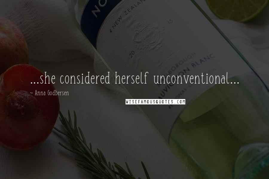 Anna Godbersen Quotes: ...she considered herself unconventional...