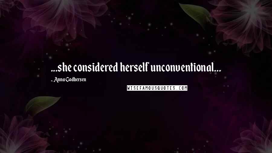 Anna Godbersen Quotes: ...she considered herself unconventional...