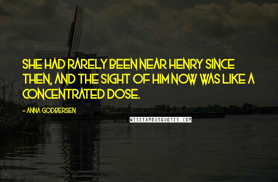 Anna Godbersen Quotes: She had rarely been near Henry since then, and the sight of him now was like a concentrated dose.