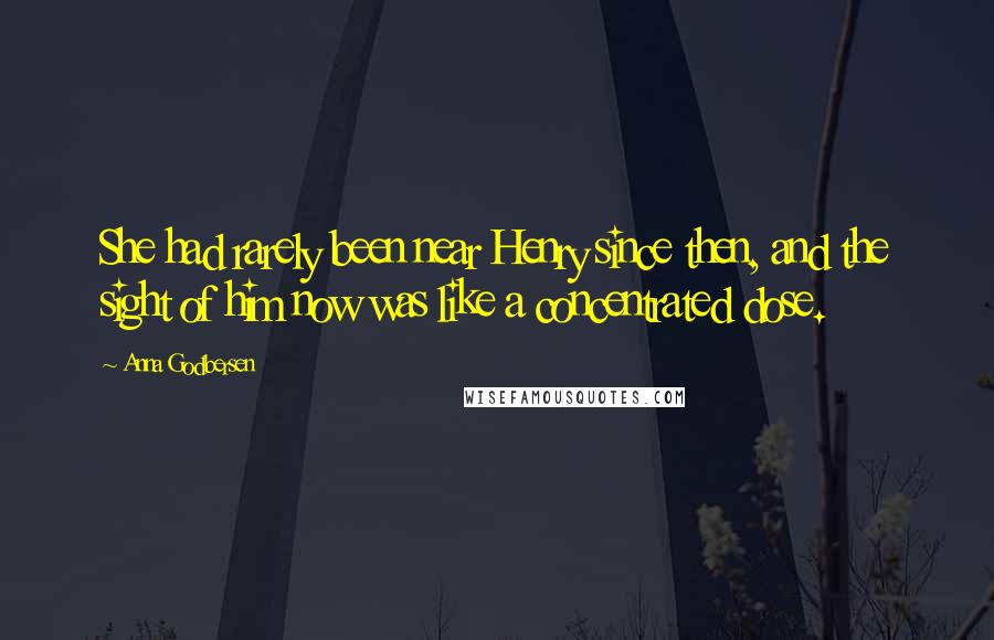 Anna Godbersen Quotes: She had rarely been near Henry since then, and the sight of him now was like a concentrated dose.