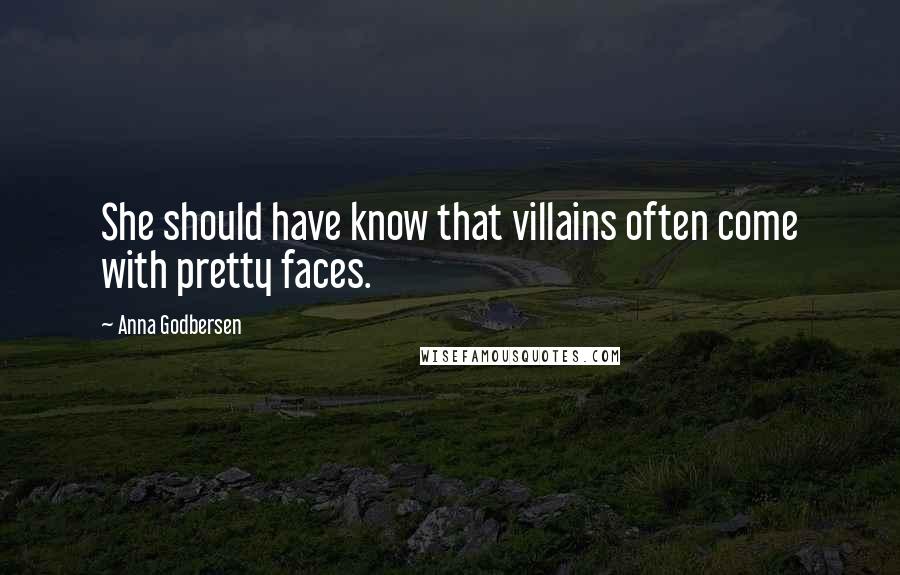 Anna Godbersen Quotes: She should have know that villains often come with pretty faces.