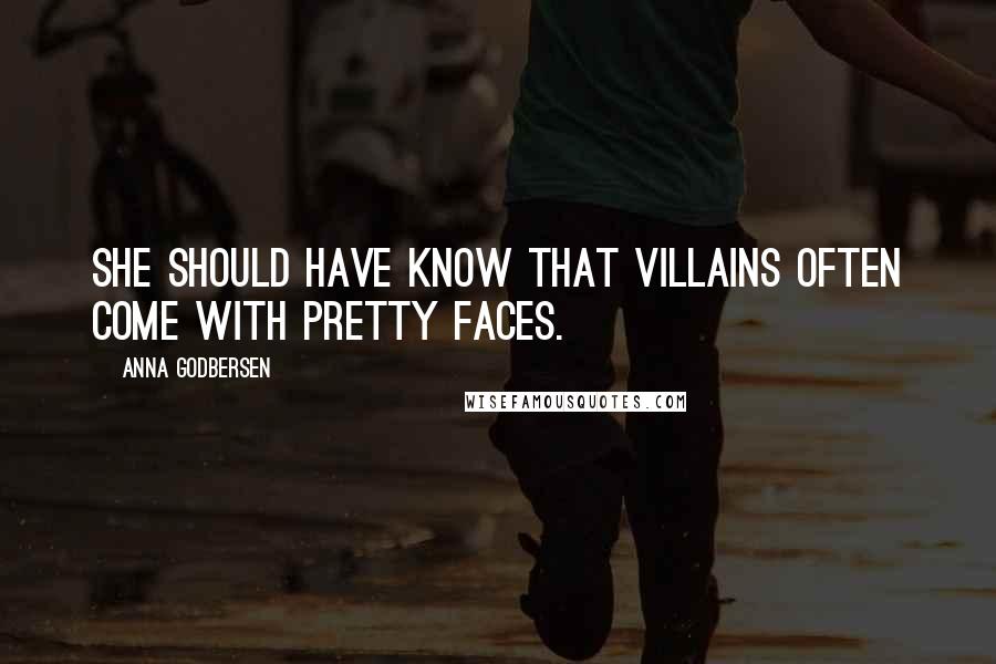 Anna Godbersen Quotes: She should have know that villains often come with pretty faces.