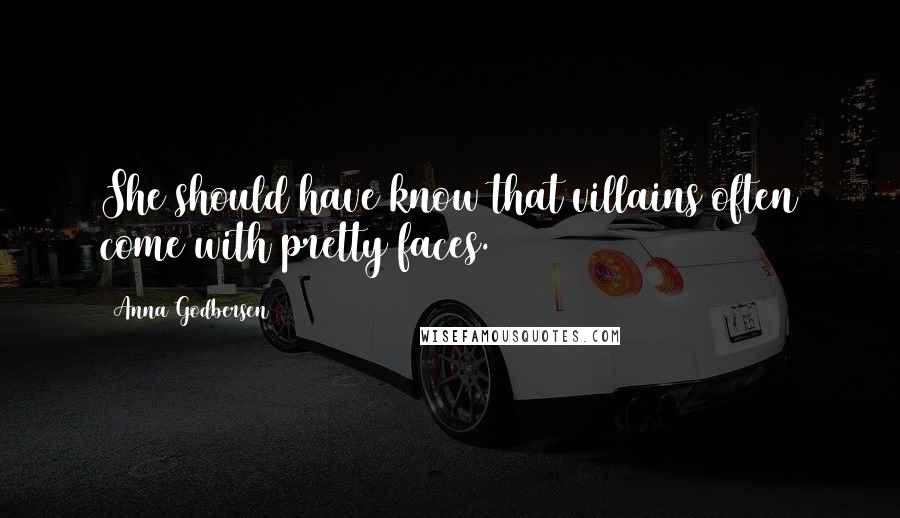 Anna Godbersen Quotes: She should have know that villains often come with pretty faces.