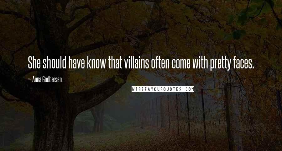 Anna Godbersen Quotes: She should have know that villains often come with pretty faces.