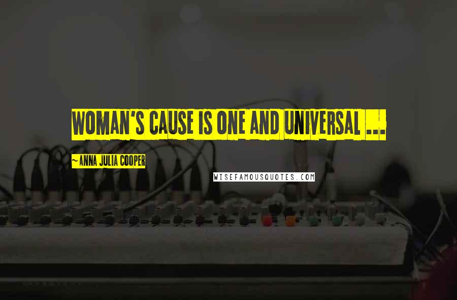 Anna Julia Cooper Quotes: Woman's cause is one and universal ...