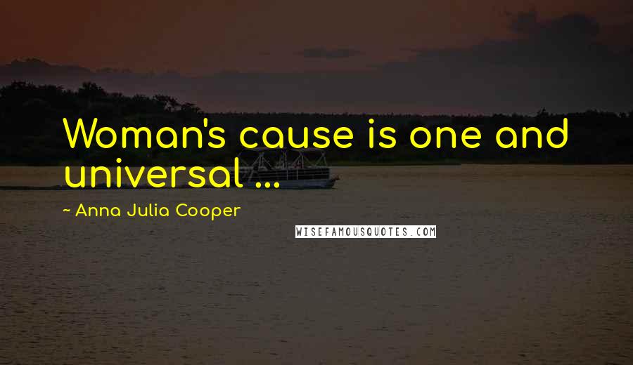 Anna Julia Cooper Quotes: Woman's cause is one and universal ...