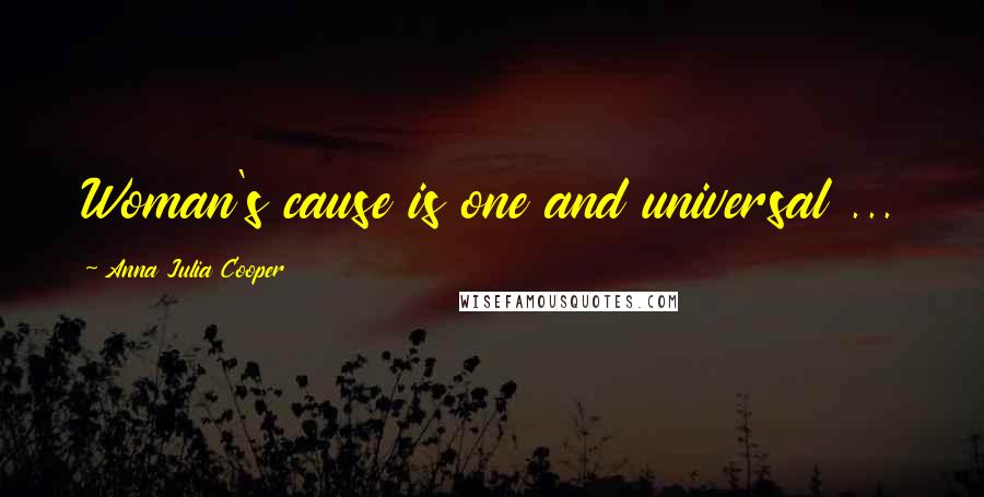 Anna Julia Cooper Quotes: Woman's cause is one and universal ...