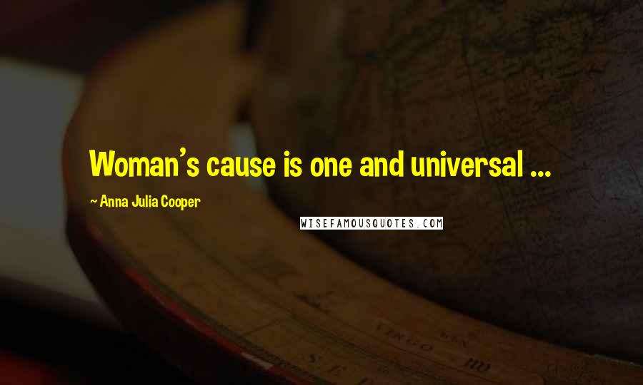 Anna Julia Cooper Quotes: Woman's cause is one and universal ...