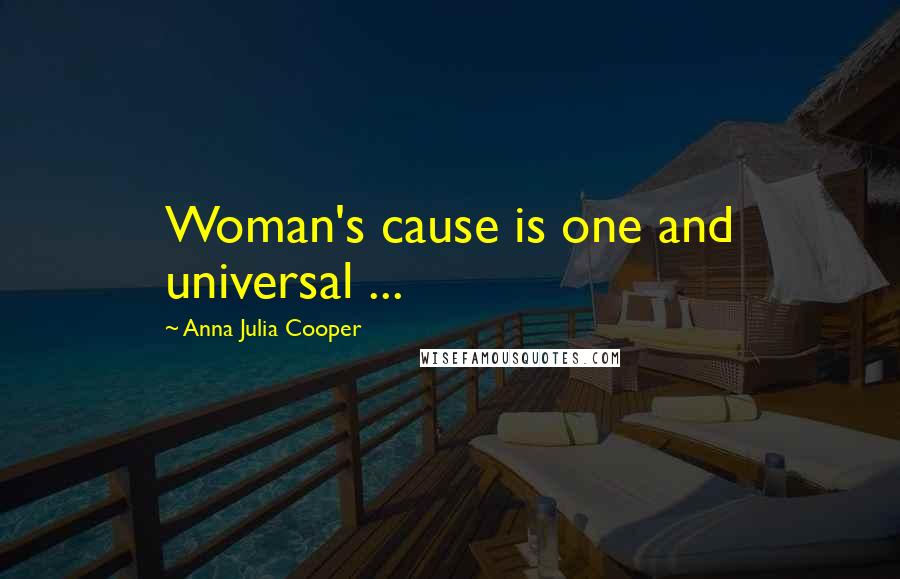 Anna Julia Cooper Quotes: Woman's cause is one and universal ...