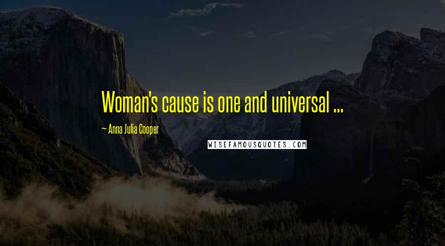 Anna Julia Cooper Quotes: Woman's cause is one and universal ...