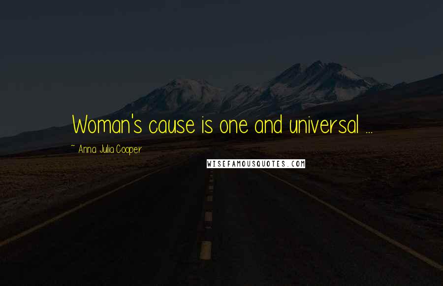 Anna Julia Cooper Quotes: Woman's cause is one and universal ...