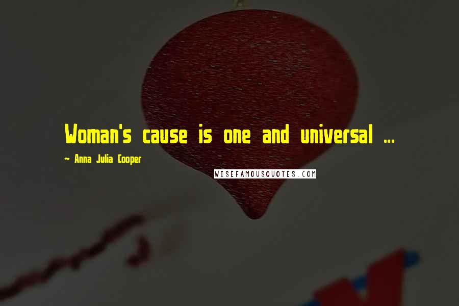 Anna Julia Cooper Quotes: Woman's cause is one and universal ...