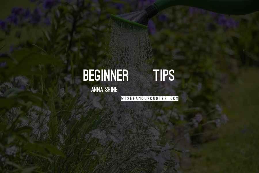 Anna Shine Quotes: Beginner Tips
