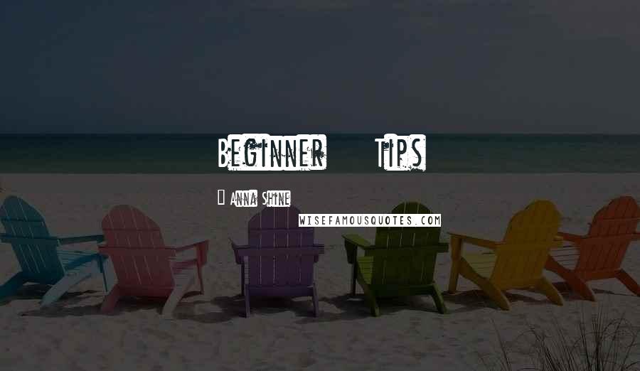 Anna Shine Quotes: Beginner Tips