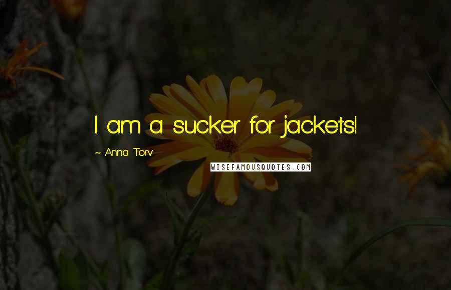 Anna Torv Quotes: I am a sucker for jackets!