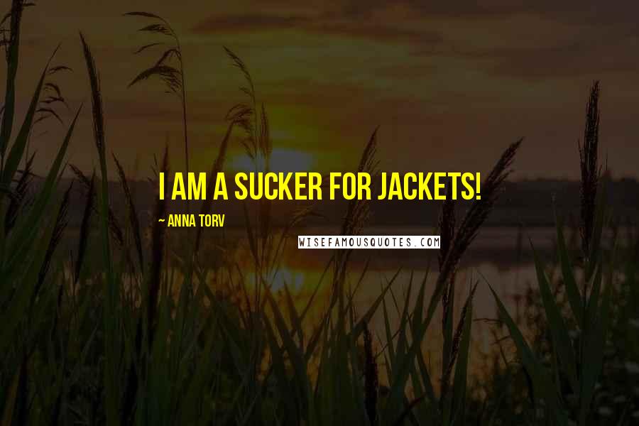 Anna Torv Quotes: I am a sucker for jackets!