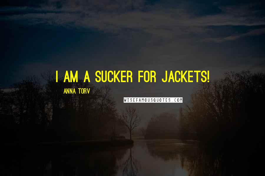 Anna Torv Quotes: I am a sucker for jackets!