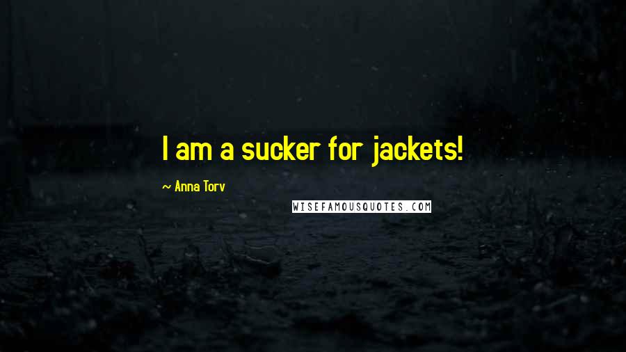 Anna Torv Quotes: I am a sucker for jackets!