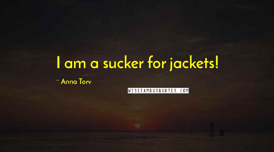 Anna Torv Quotes: I am a sucker for jackets!
