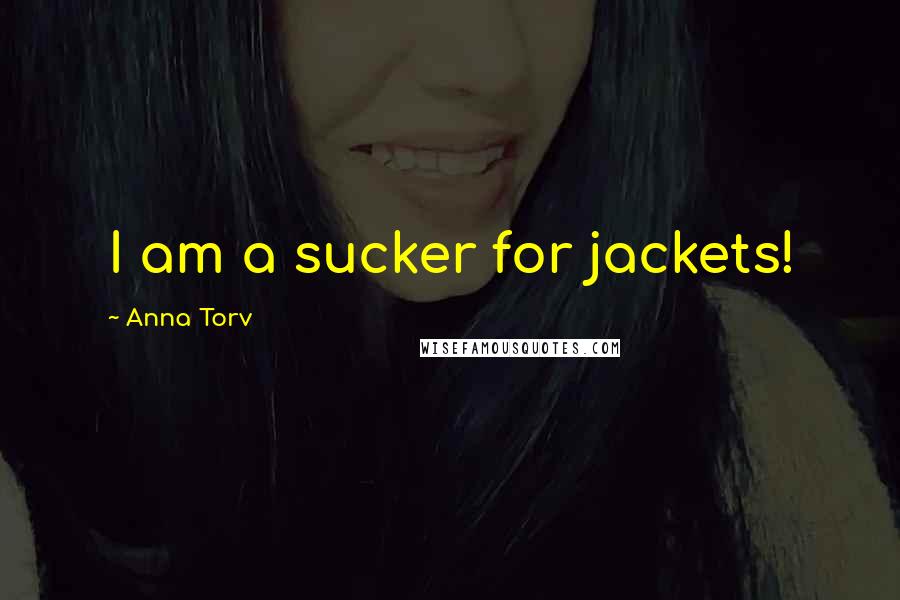 Anna Torv Quotes: I am a sucker for jackets!