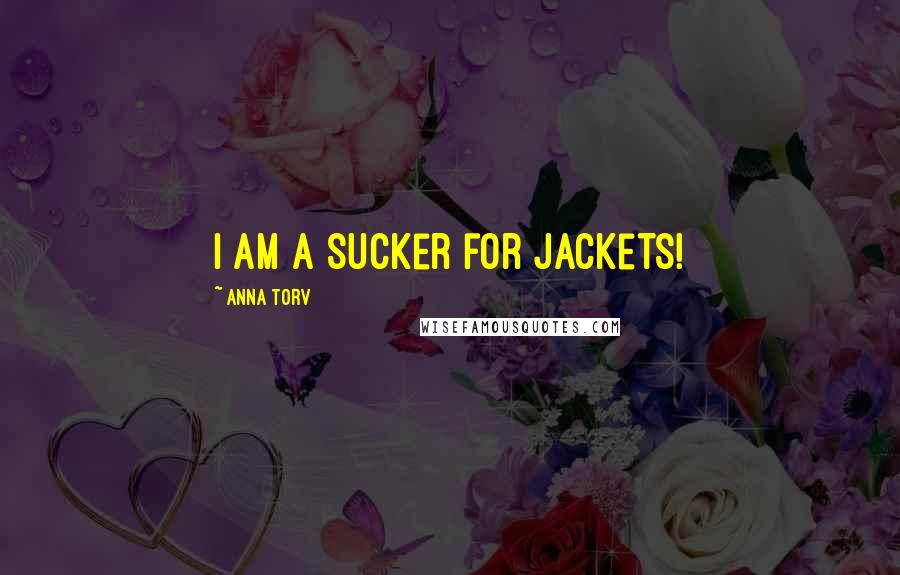 Anna Torv Quotes: I am a sucker for jackets!