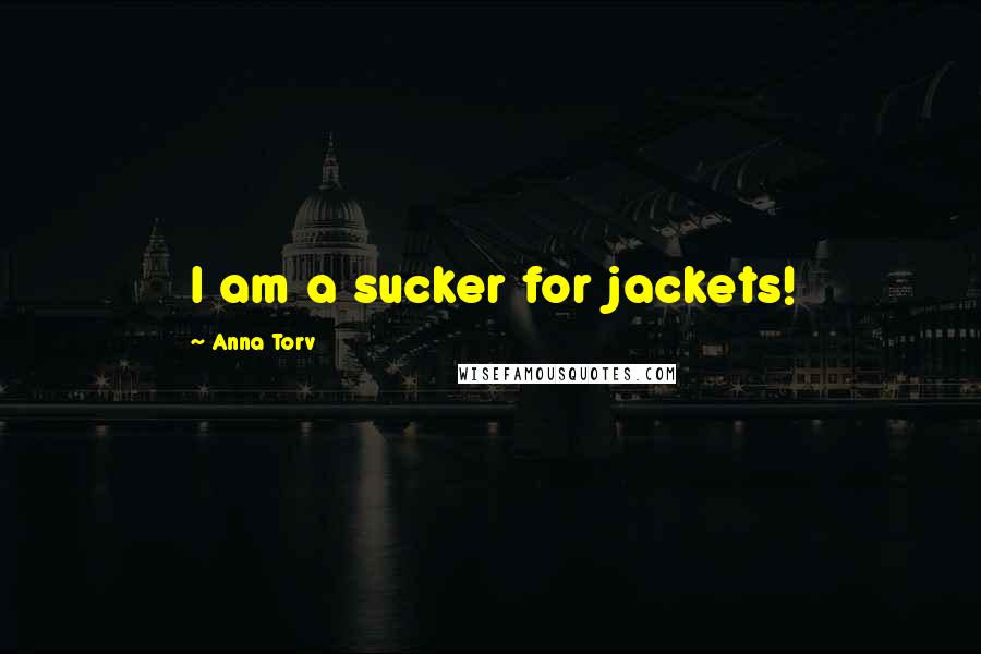 Anna Torv Quotes: I am a sucker for jackets!