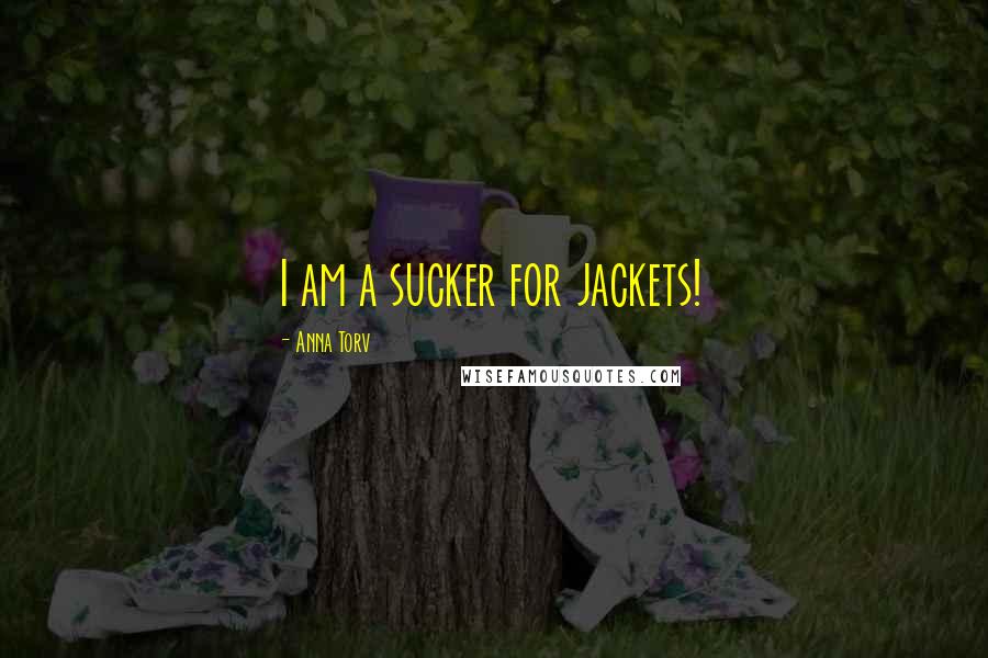 Anna Torv Quotes: I am a sucker for jackets!